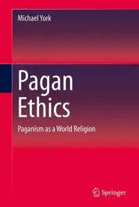 Pagan Ethics: Paganism as a World Religion