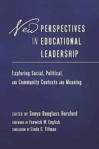 New Perspectives in Educational Leadership: Exploring Social, Political, and Community Contexts and Meaning- Foreword by Fenwic