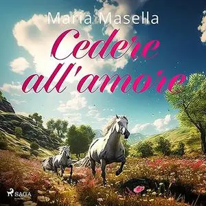 «Cedere all'amore» by Maria Masella