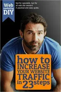 Web Marketing - How to increase your website traffic in 23 steps