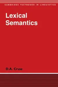 Lexical Semantics (Cambridge Textbooks in Linguistics) (Repost)