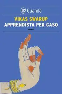 Vikas Swarup - Apprendista per caso