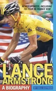 «Lance Armstrong: A Biography» by Bill Gutman