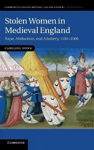 Stolen Women in Medieval England: Rape, Abduction, and Adultery, 1100-1500 (Repost)