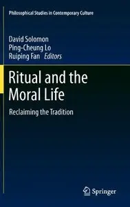 Ritual and the Moral Life: Reclaiming the Tradition