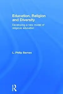 Education, Religion and Diversity: Developing a new model of religious education