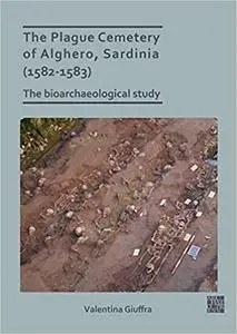 The Plague Cemetery of Alghero, Sardinia 1582-1583: The Bioarchaeological Study