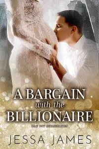 «A Bargain with the Billionaire» by Jessa James