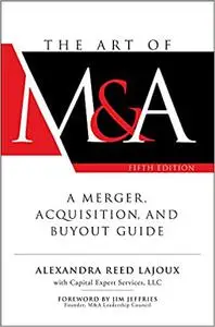 The Art of M&A: A Merger, Acquisition, and Buyout Guide, Fifth Edition