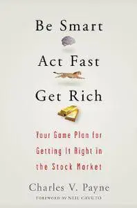 Be Smart, Act Fast, Get Rich: Your Game Plan for Getting It Right in the Stock Market (repost)