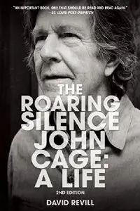 The Roaring Silence: John Cage: A Life 