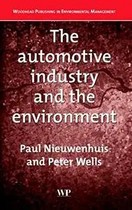 The Automotive Industry and the Environment: A Technical, Business and Social Future (Woodhead Publishing in Environmental Mana