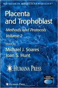 Placenta and Trophoblast: Methods and Protocols, Volume II (Methods in Molecular Medicine) by Michael J. Soares