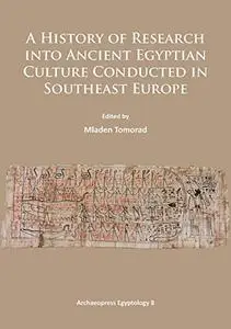 A History of Research into Ancient Egyptian Culture in Southeast Europe