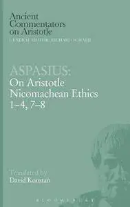 On Aristotle: Nicomachean Ethics 1-4, 7-8 (Ancient Commentators on Aristotle) (Chapters 1-4, 7-8)