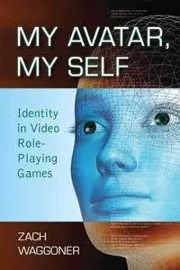 My Avatar, My Self: Identity in Video Role-Playing Games