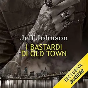 «I bastardi di Old Town» by Jeff Johnson