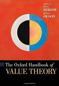 The Oxford Handbook of Value Theory (Oxford Handbooks in Philosophy) (Repost)