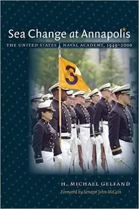 Sea Change at Annapolis: The United States Naval Academy, 1949-2000