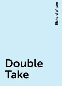 «Double Take» by Richard Wilson