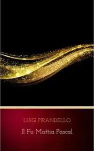 «Il fu Mattia Pascal» by Luigi Pirandello