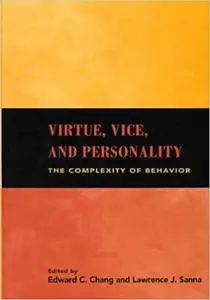 Virtue, Vice, and Personality: The Complexity of Behavior (Repost)