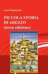 PICCOLA STORIA DI AREZZO (terza edizione)