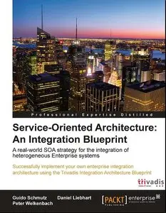 Service Oriented Architecture: An Integration Blueprint (repost)
