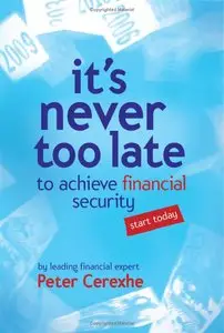 It's Never Too Late: To achieve financial security ... start today (repost)