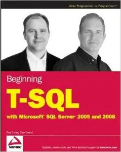 Beginning T-SQL with Microsoft SQL Server 2005 and 2008 by Paul Turley