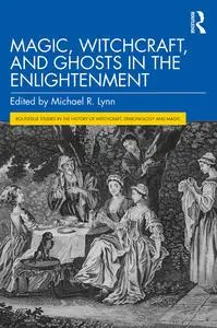 Magic Witchcraft and Ghosts in the Enlightenment