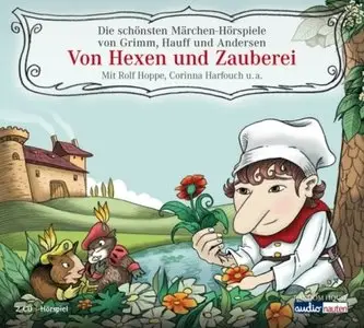 Hans Christian Andersen, Brüder Grimm, Wilhelm Hauff, "Von Hexen und Zauberei" 2 CD