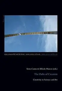 The Paths of Creation: Creativity in Science and Art (Natur, Wissenschaft und die Künste / Nature, Science and the Arts / Natur