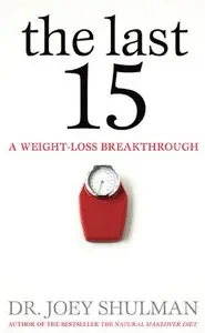 Joey Shulman - The Last 15: A Weight Loss Breakthrough