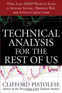 Technical Analysis for the Rest of Us: What Every Investor Needs to Know to Increase Income (Repost)