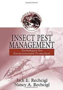 Insect Pest Management: Techniques for Environmental Protection (Agriculture & Environment Series)