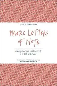 More Letters of Note: Correspondence Deserving of a Wider Audience