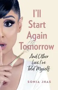 I'll Start Again Tomorrow: And Other Lies I've Told Myself