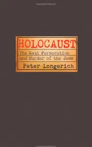 Holocaust: The Nazi Persecution and Murder of the Jews (repost)