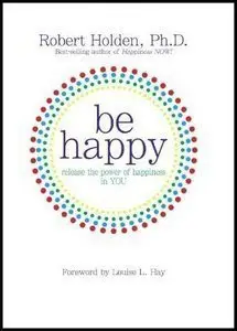 Be Happy: Release the Power of Happiness in You (Repost)