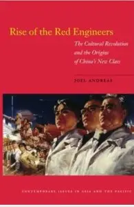 Rise of the Red Engineers: The Cultural Revolution and the Origins of China's New Class