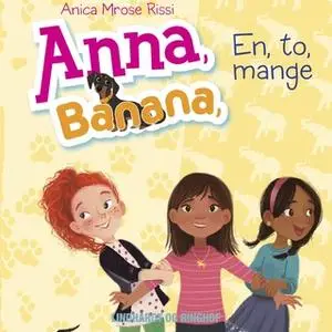 «Anna, Banana 2: En, to, mange» by Anica Mrose Rissi