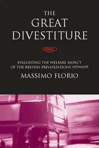 The Great Divestiture: Evaluating the Welfare Impact of the British Privatizations, 1979-1997