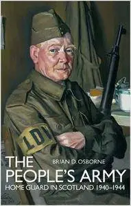 The People's Army - Home Guard in Scotland 1940-1944 (Repost)