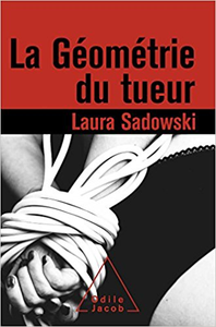 La Géométrie du tueur - Laura Sadowski