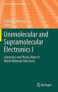 Unimolecular and Supramolecular Electronics I: Chemistry and Physics Meet at Metal-Molecule Interfaces