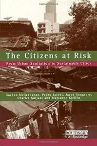 The Citizens at Risk: From Urban Sanitation to Sustainable Cities (Risk, Society and Policy Series)