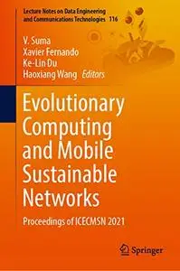 Evolutionary Computing and Mobile Sustainable Networks: Proceedings of ICECMSN 2021 (Repost)