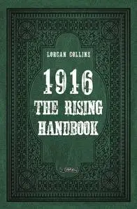 «1916: The Rising Handbook» by Lorcan Collins