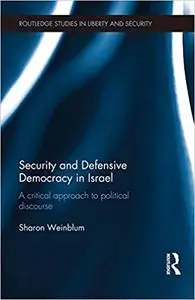 Security and Defensive Democracy in Israel: A Critical Approach to Political Discourse